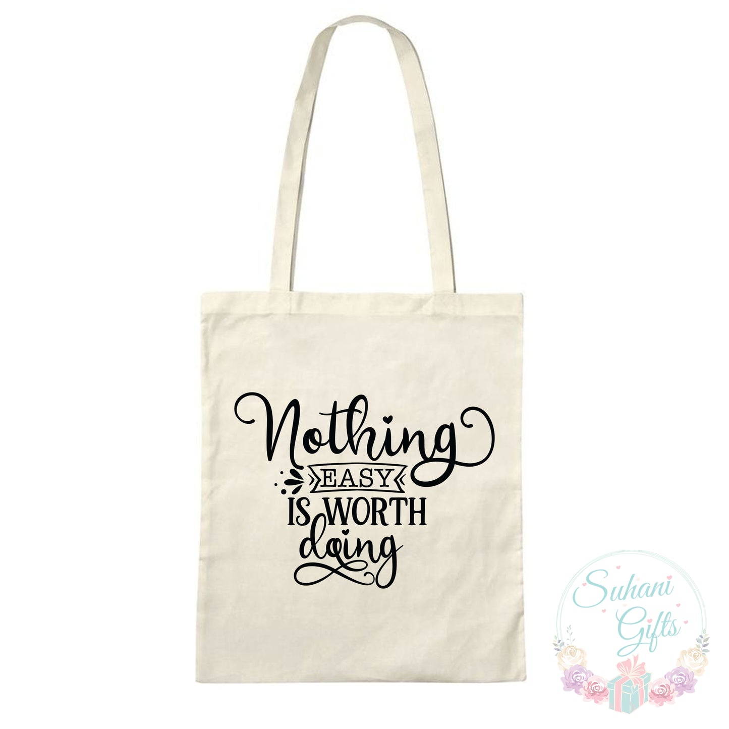 Nothing easy is worth doing - Tote Bag-Suhani Gifts